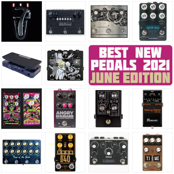 Best New Guitar Pedal Releases June 2021 Delicious Audio