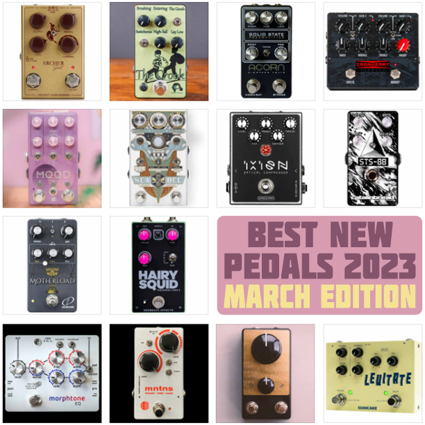 Best New Pedals 2023 March Edition Delicious Audio