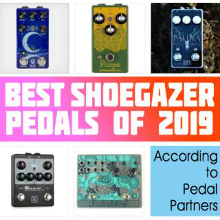 Top 5 Shoegazer Pedals of 2019 according to Pedal Partners