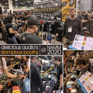 Delicious Audio @ NAMM 2020: Stompbox Booths #5046 & #3423!
