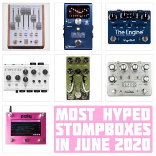 The Monthly StompBuzz: the Most Hyped New Pedals in June 2020