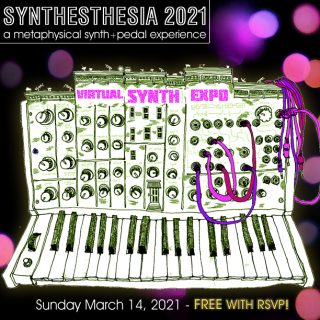 Synthesthesia 2021, our online Synth & Pedal Event!