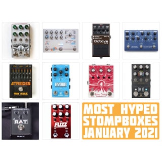 The Monthly Stompbuzz: the Top 12 Trending FX Pedals in January 2021