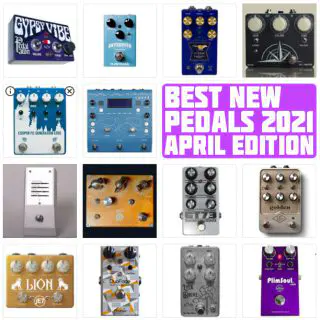 Best New Pedals | April 2021 Edition