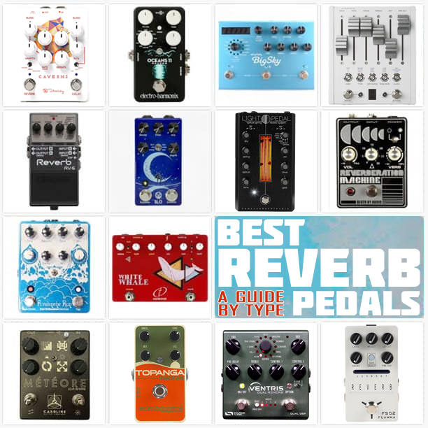 Best Reverb Pedals, a Buyer's Guide by Type