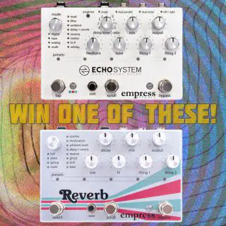 Win an Empress Effects Reverb or Echosystem [ENDED]