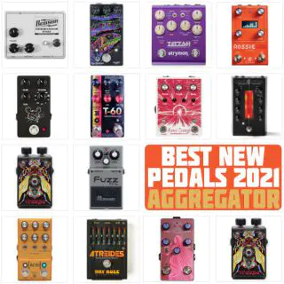 The Best Guitar Pedals of 2021 | Aggregate List, New Releases Only