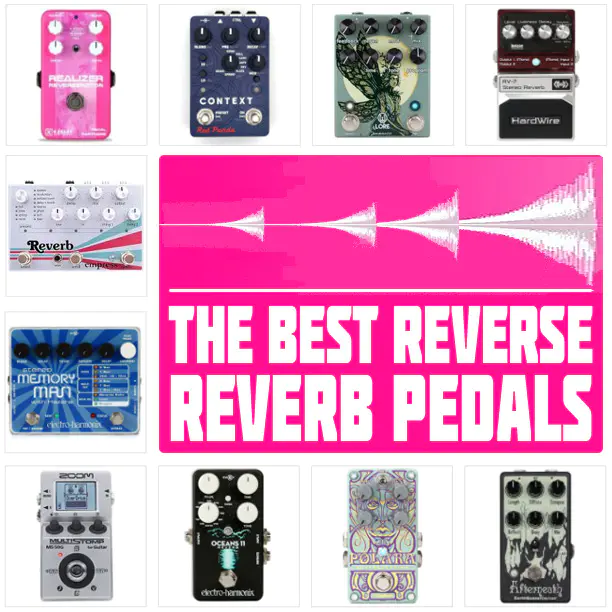 Best Reverse Reverb Pedals
