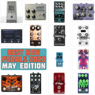 Best New Pedals 2023 | May Edition